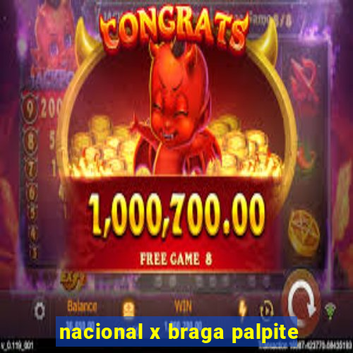 nacional x braga palpite